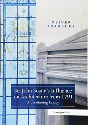 Sir John Soane’s Influence on Architecture from 1791