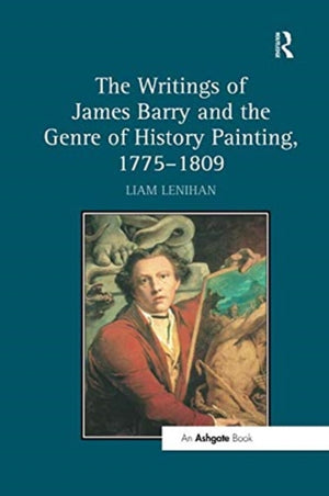 Writings of James Barry and the Genre of History Painting, 1775–1809