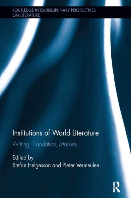 Book cover of: Institutions of World Literature. By: Stefan Helgesson