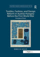 Book cover of: Textiles, Fashion, and Design Reform in Austria-Hungary Before the First World War. By: Rebecca Houze