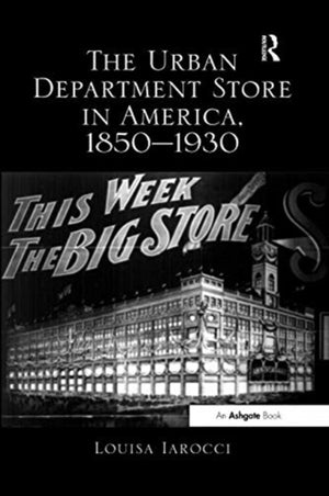 The Urban Department Store in America, 1850-1930