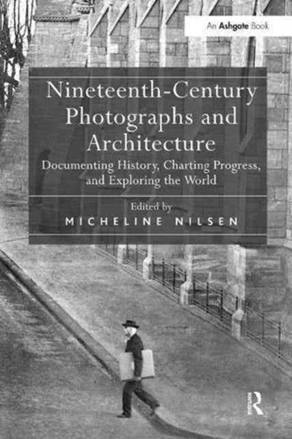 Book cover of: Nineteenth-Century Photographs and Architecture. By: Micheline Nilsen