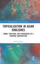 Book cover of: Topicalization in Asian Englishes. By: Sven Leuckert