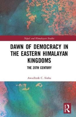 Dawn of Democracy in the Eastern Himalayan Kingdoms