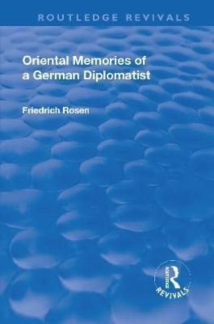 Book cover of: Revival: Oriental Memories of a German Diplomatist (1930). By: Friedrich Rosen