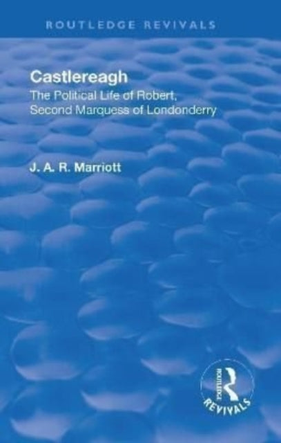 Book cover of: Revival: Castlereagh (1936). By: Marriott, J. A. R. Sir