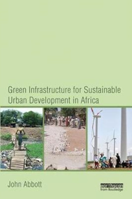 Book cover of: Green Infrastructure for Sustainable Urban Development in Africa. By: John Abbott