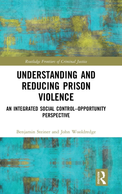 Book cover of: Understanding and Reducing Prison Violence. By: Benjamin Steiner