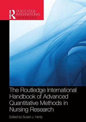Routledge International Handbook of Advanced Quantitative Methods in Nursing Research