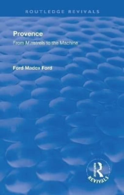 Book cover of: Revival: Provence from Minstrels to the Machine (1938). By: Ford Madox Ford