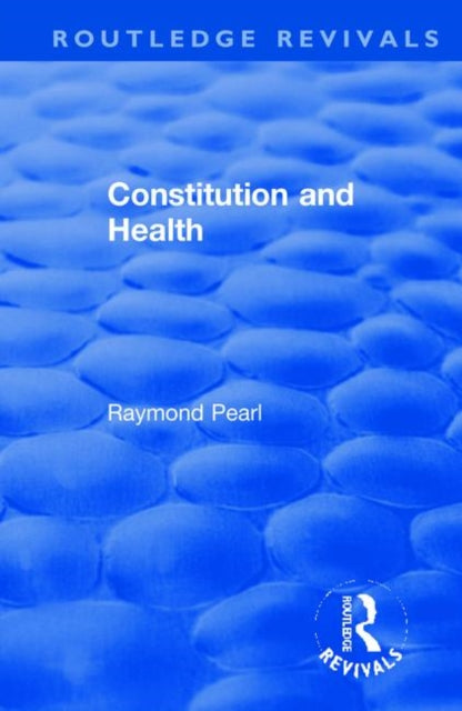 Book cover of: Revival: Constitution and Health (1933). By: Raymond Pearl