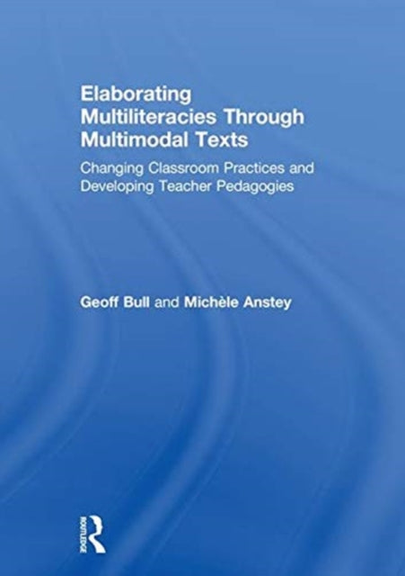 Book cover of: Elaborating Multiliteracies through Multimodal Texts. By: Geoff Bull