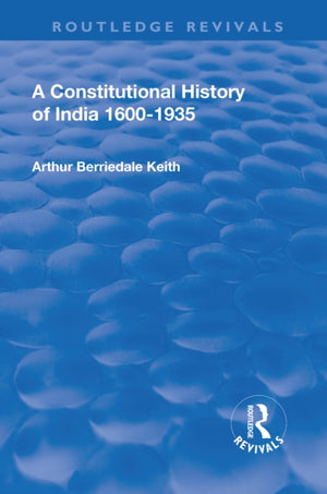 Revival: A Constitutional History of India (1936)