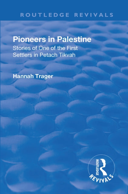 Book cover of: Revival: Pioneers in Palestine (1923). By: Hannah Trager