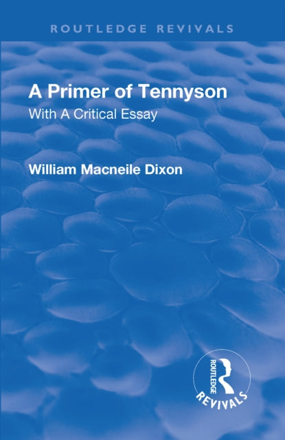 Book cover of: Revival: A Primer of Tennyson (1901). By: Macneile W. Dixon