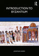 Book cover of: Introduction to Byzantium, 602–1453. By: Harris, Jonathan