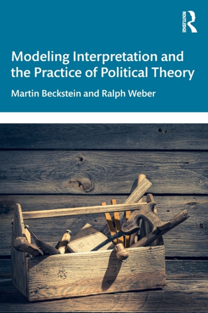 Book cover of: Modeling Interpretation and the Practice of Political Theory. By: Martin Beckstein