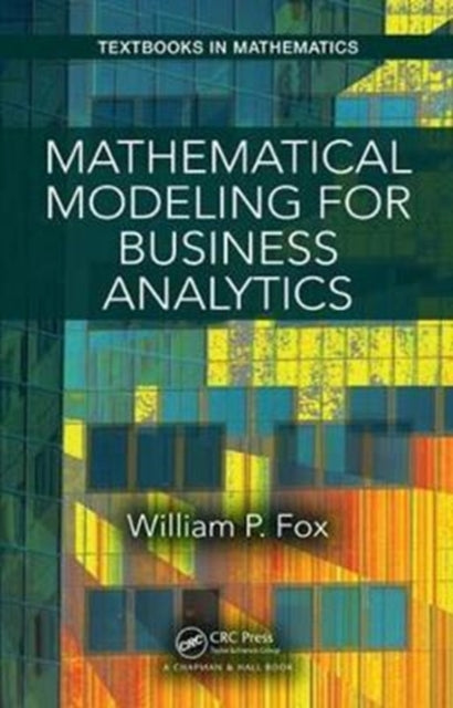 Book cover of: Mathematical Modeling for Business Analytics. By: William P. Fox