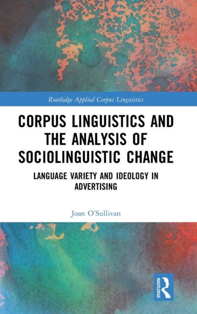 Book cover of: Corpus Linguistics and the Analysis of Sociolinguistic Change. By: Joan O'Sullivan