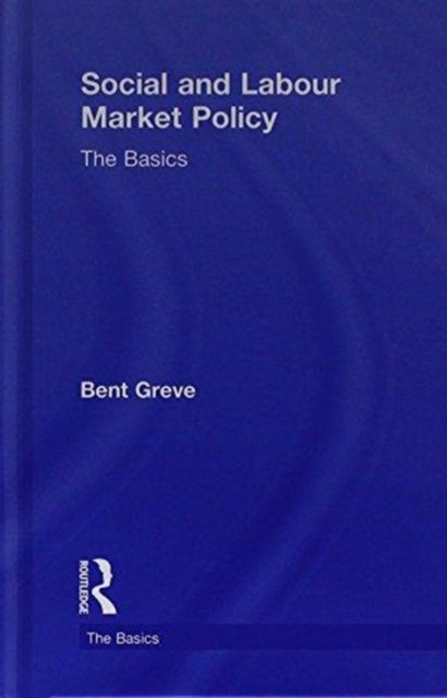 Book cover of: Social and Labour Market Policy. By: Bent Greve