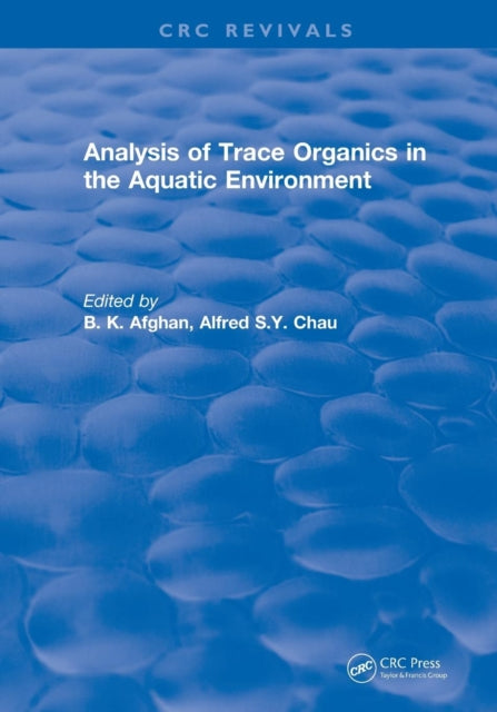 Book cover of: Analysis of Trace Organics in the Aquatic Environment. By: B. K. Afghan
