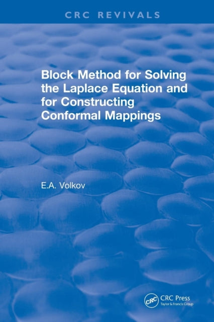 Book cover of: Revival: Block Method for Solving the Laplace Equation and for Constructing Conformal Mappings (1994). By: Evgenii A. Volkov
