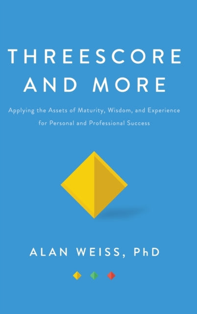 Book cover of: Threescore and More. By: Alan Weiss