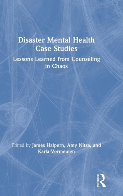 Book cover of: Disaster Mental Health Case Studies. By: James Halpern