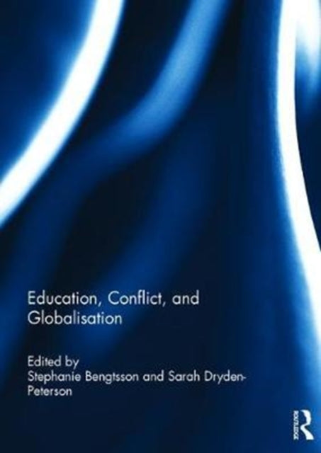 Book cover of: Education, Conflict, and Globalisation. By: Stephanie Bengtsson
