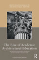 Book cover of: Rise of Academic Architectural Education. By: Alexander Griffin