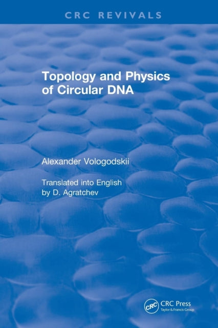 Book cover of: Revival: Topology and Physics of Circular DNA (1992). By: Alexander Vologodskii