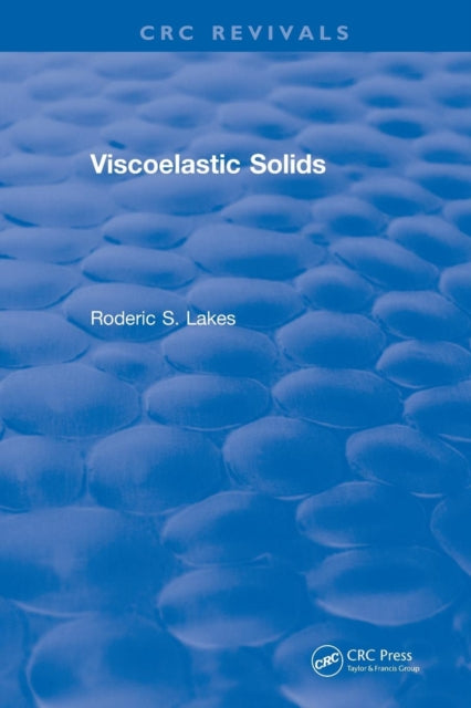 Book cover of: Viscoelastic Solids (1998). By: Roderic S. Lakes
