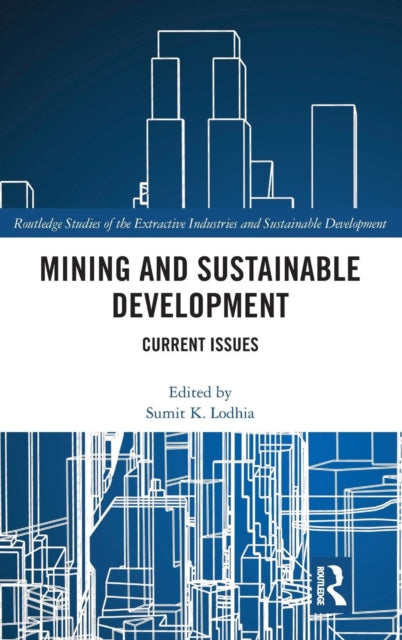 Book cover of: Mining and Sustainable Development. By: Sumit. K. Lodhia
