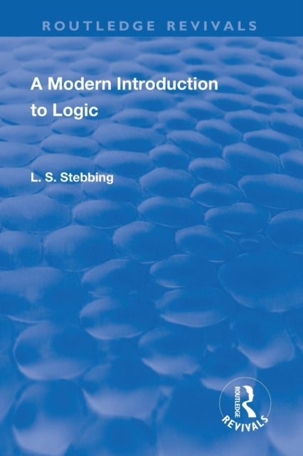 Book cover of: Revival: A Modern Introduction to Logic (1950). By: L. Susan Stebbing