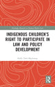 Book cover of: Indigenous Children?s Right to Participate in Law and Policy Development. By: Holly Doel-Mackaway