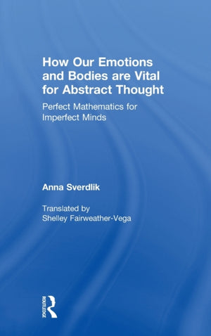 How Our Emotions and Bodies are Vital for Abstract Thought