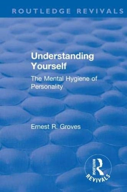 Book cover of: Revival: Understanding Yourself: The Mental Hygiene of Personality (1935). By: Ernest R. Groves