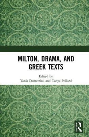 Milton, Drama, and Greek Texts