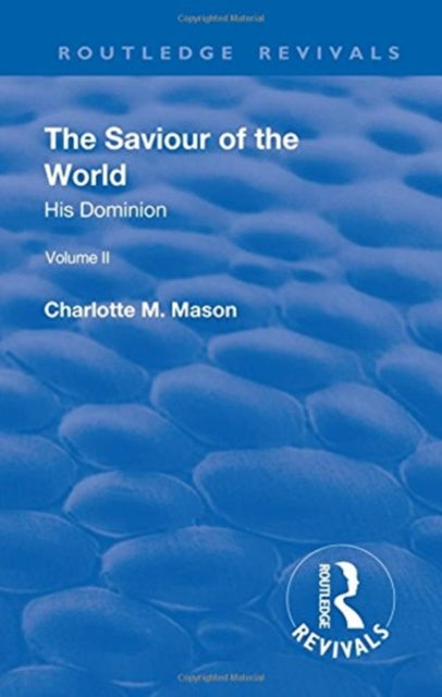 Book cover of: Revival: The Saviour of the World - Volume II (1908). By: Charlotte M. Mason