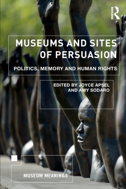 Book cover of: Museums and Sites of Persuasion. By: Joyce Apsel