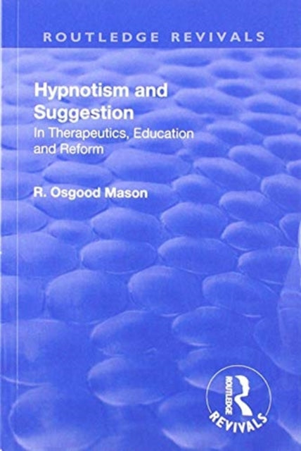 Book cover of: Revival: Hypnotism and Suggestion (1901). By: R. Osgood Mason