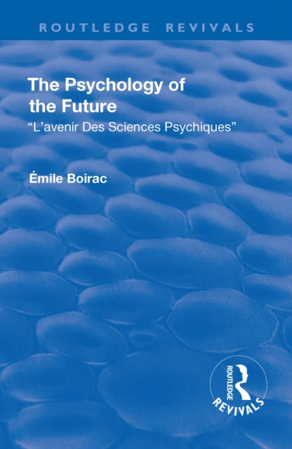 Book cover of: Revival: The Psychology of the Future (1918). By: Émile Boirac