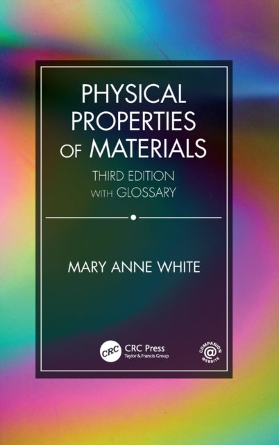 Book cover of: Physical Properties of Materials, Third Edition. By: Mary Anne White