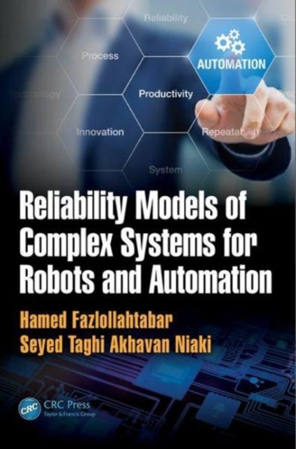 Book cover of: Reliability Models of Complex Systems for Robots and Automation. By: Hamid Fazlollahtabar