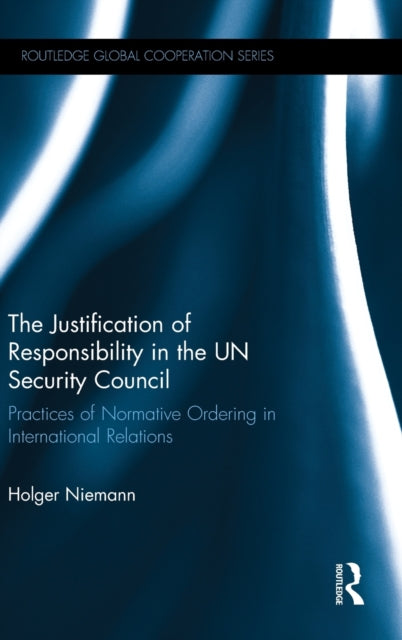 Book cover of: Justification of Responsibility in the UN Security Council. By: Holger Niemann