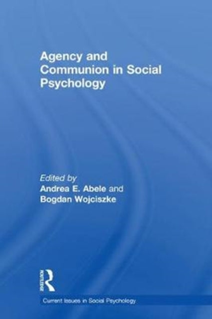 Book cover of: Agency and Communion in Social Psychology. By: Andrea Abele