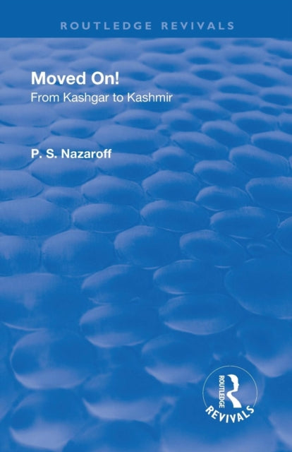 Book cover of: Revival: Moved on! From Kashgar to Kashmir (1935). By: Pavel Stepanovich Nazaroff