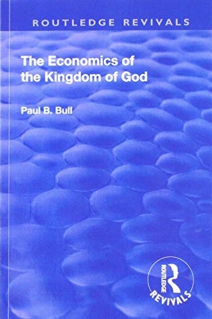 Book cover of: Revival: The Economics of the Kingdom of God (1927). By: Paul B. Bull