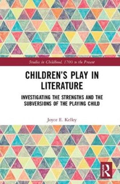 Book cover of: Children’s Play in Literature. By: Joyce E. Kelley