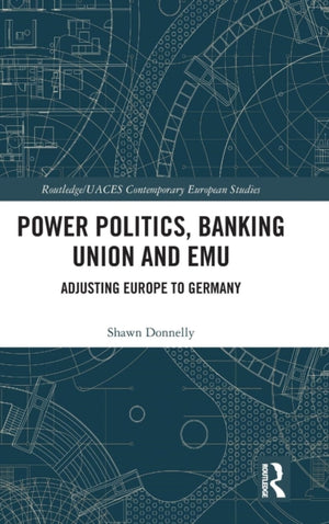 Power Politics, Banking Union and EMU